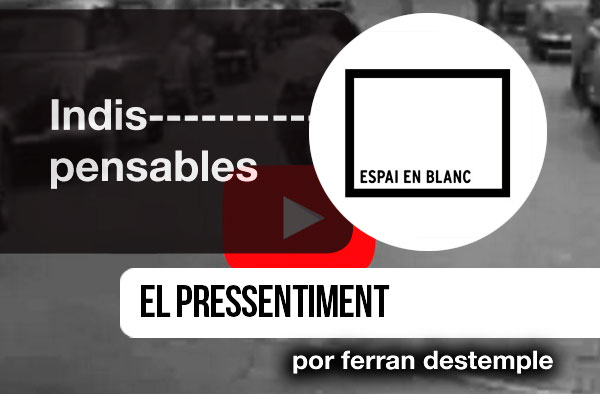 Indis-pensables # El pressentiment = Espai en blanc