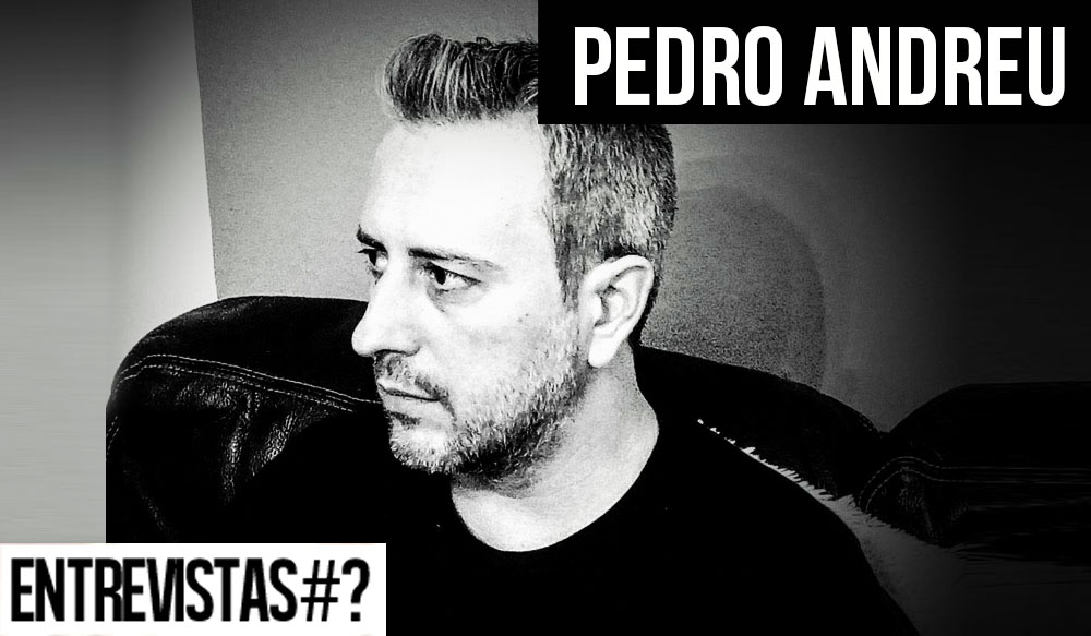 Entrevistas # Pedro Andreu