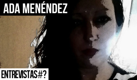 Entrevistas # Ada Menéndez