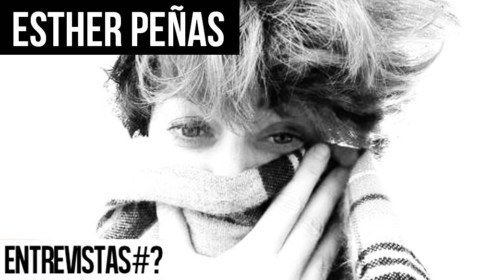 Entrevistas # Esther Peñas