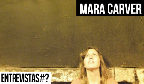 Entrevistas # Mara Carver