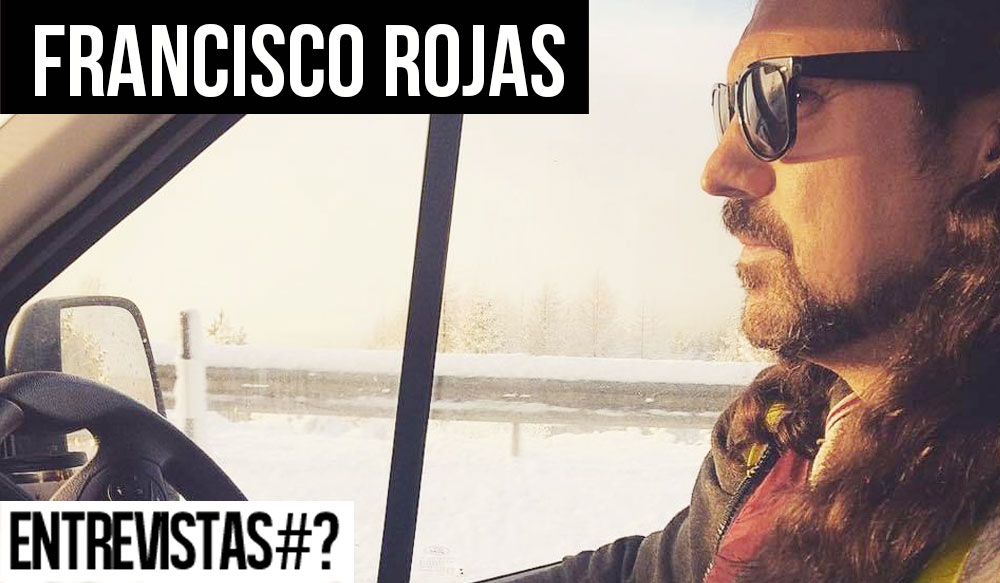 Entrevista # Francisco Rojas